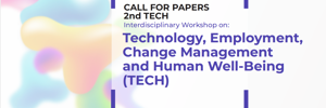 2nd Interdisciplinary workshop on: Technology, Employment, Change Management and Human Well-Being (TECH)
